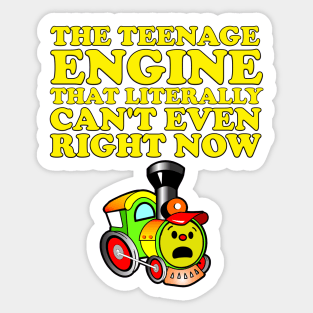 The Teenage Engine that literally can't even right now Sticker